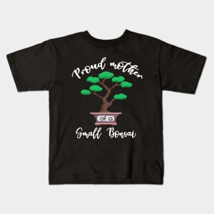 Mother of a Small Bonsai Kids T-Shirt